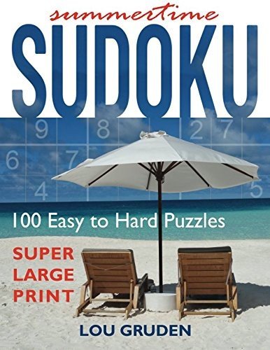 SUMMERTIME SUDOKU: 100 EASY TO HARD PUZZLES – LARGE PRINT By Lou Gruden **NEW**