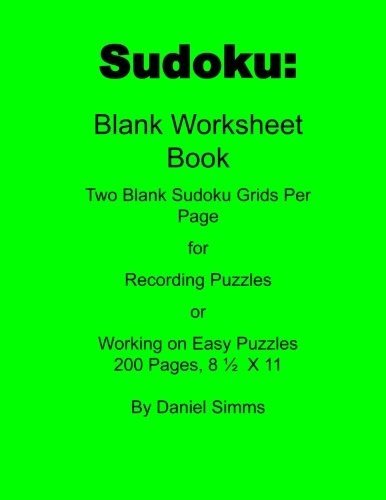SUDOKU: BLANK WORKSHEET BOOK 200 PAGE: TWO BLANK SUDOKU By Daniel Simms **NEW**