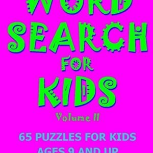 WORD SEARCH FOR KIDS VOLUME II: 65 PUZZLES FOR KIDS AGES 9 By Toth Kalman A M.a.