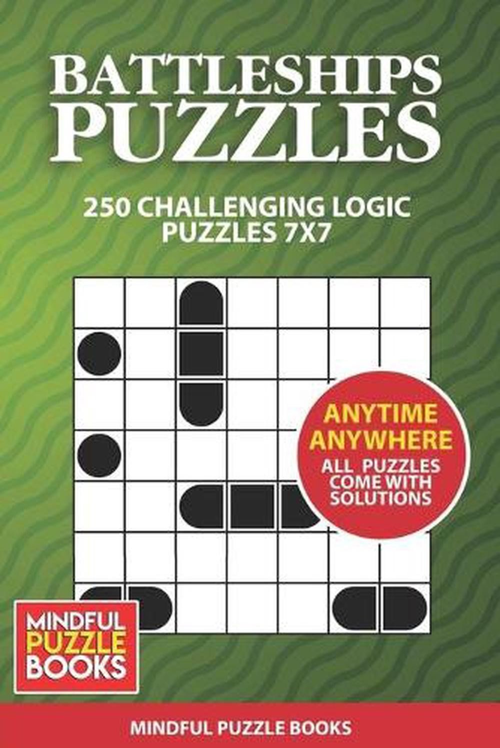 Battleships Puzzles: 250 Challenging Logic Puzzles 7×7 by Mindful Puzzle Books (