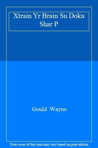 Xtrain Yr Brain Su Doku Shar P By Gould  Wayne