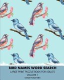 Bird Names Word Search: Large Print Puzzle Book For Adults: Vo...