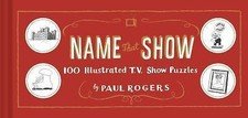 Name That Show: 100 Illustrated T.V. Show Pu- 1452161135, hardcover, Paul Rogers