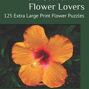 WORD SEARCH FOR FLOWER LOVERS: 125 EXTRA LARGE PRINT By Toth Kalman A M.a.m NEW