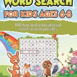 Word Search for Kids Ages 6-8: 100 Fun and Educational Word Search Puzzles To Ke