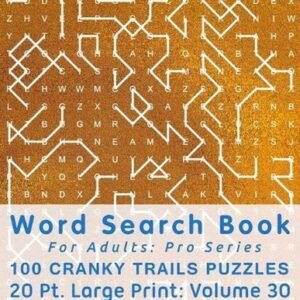 Word Search Book For Adults: Pro Series, 100 Cranky Trails Puzzles, 20 Pt. Large
