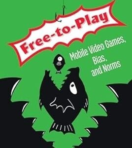 Free-to-Play: Mobile Video Games, Bias, and Norms, Paul, Christopher A., Used; V