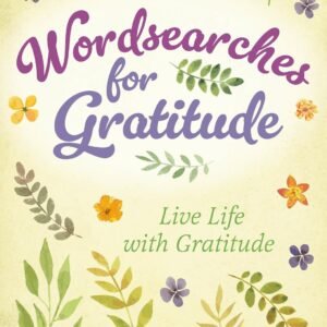 Wordsearches for Gratitude: Live Life with Gratitude
